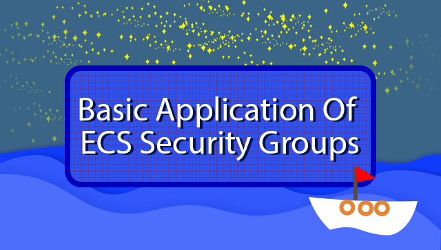 Basic Application Of ECS Security Groups