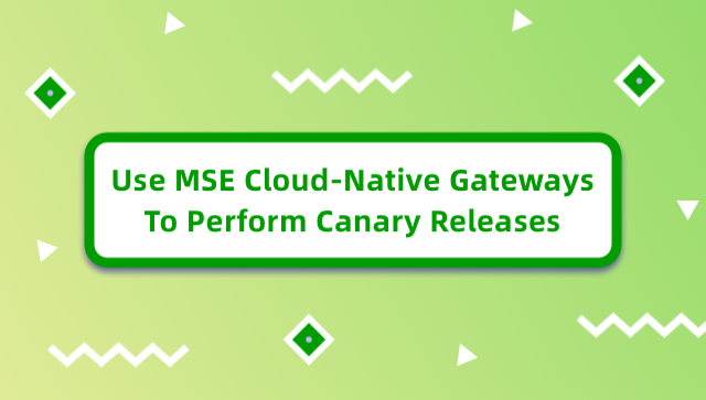 Use MSE Cloud-Native Gateways To Perform Canary Releases