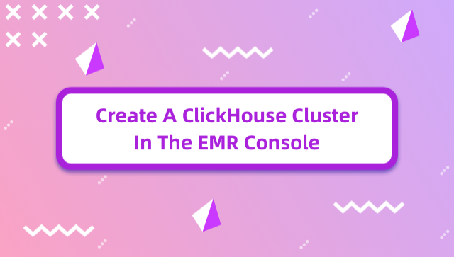 Create A ClickHouse Cluster In The EMR Console