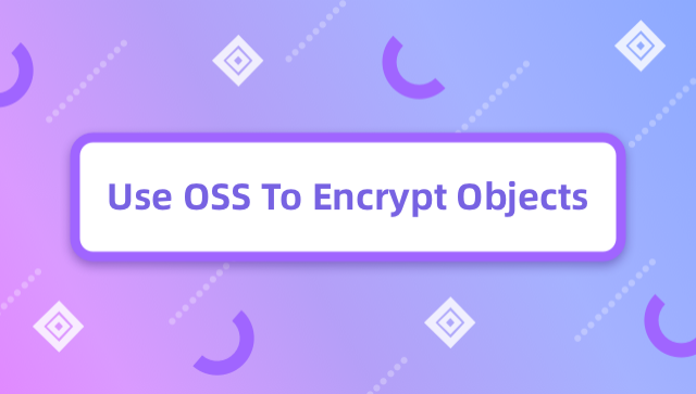 Use OSS To Encrypt Objects