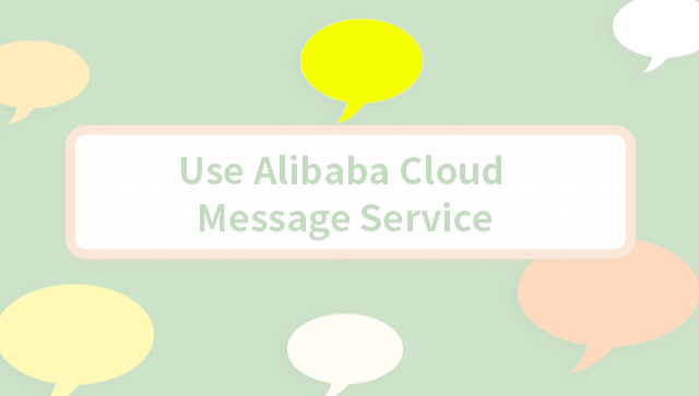 Use Alibaba Cloud Message Service | LabEx