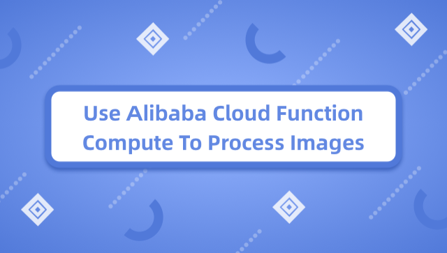 Use Alibaba Cloud Function Compute To Process Images