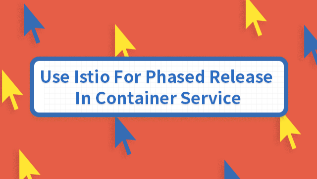 Use Aliyun ASM For Phased Release In Container Service