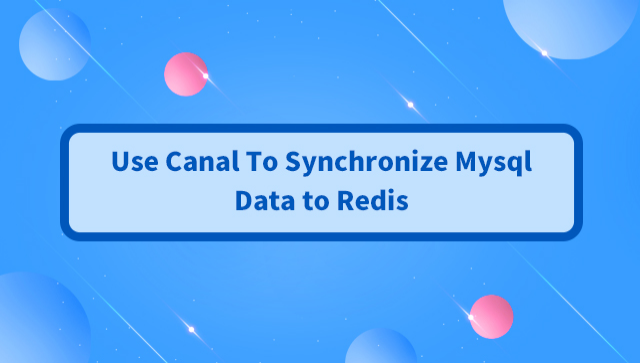 Use Canal To Synchronize Mysql Data to Redis