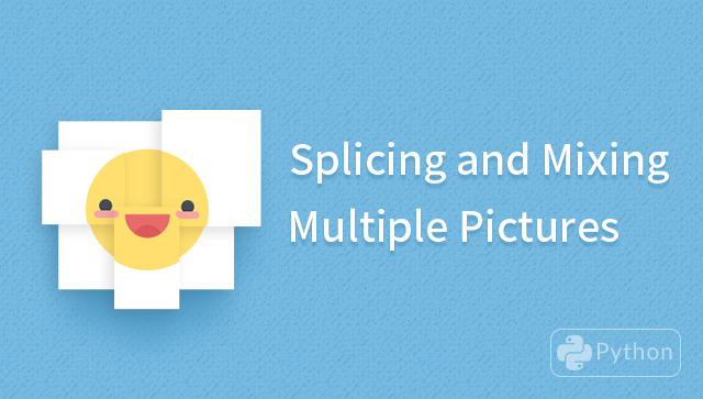 Splicing and Mixing Multiple Pictures in Python | LabEx