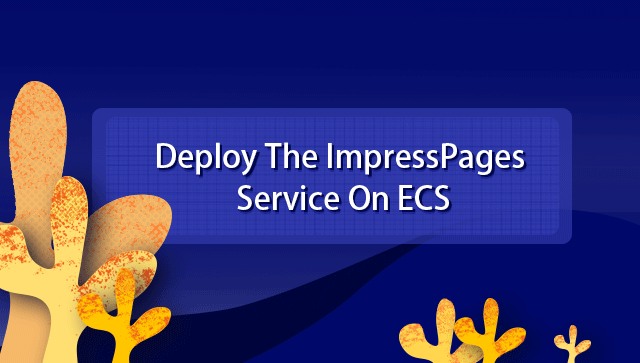 Deploy The ImpressPages Service On ECS