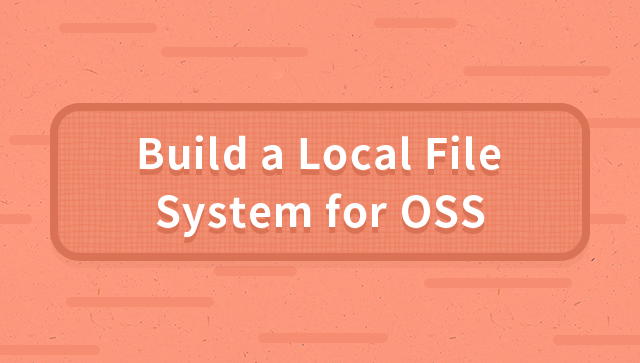 Build a Local File System with OSS