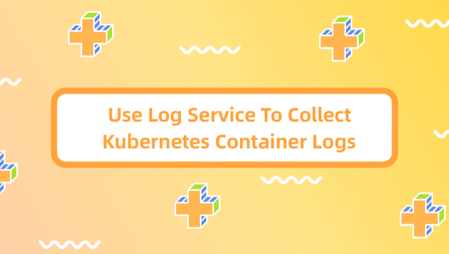 Use Log Service To Collect Kubernetes Container Logs