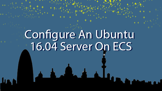 Configure An Ubuntu 20.04 Server On ECS