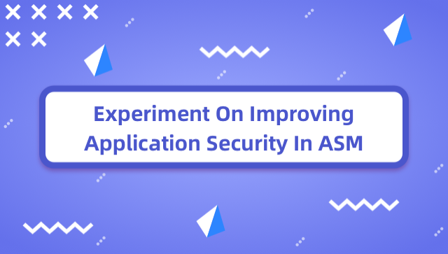 Experiment On Improving Application Security In ASM