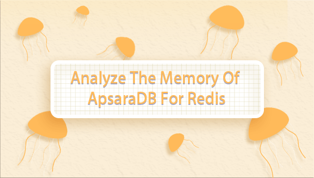Analyze The Memory Of ApsaraDB For Redis