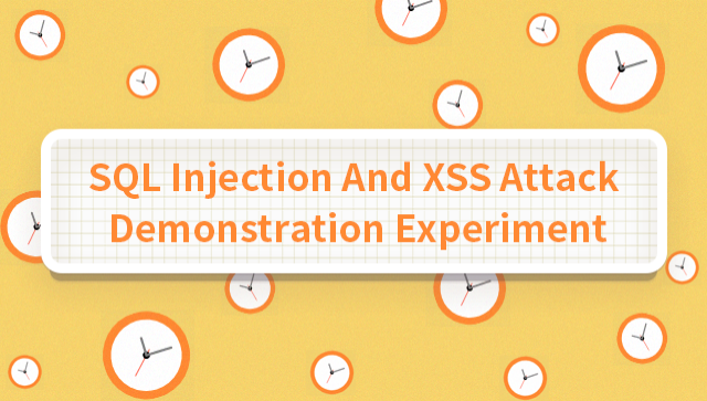 SQL Injection And XSS Attack Demonstration Experiment