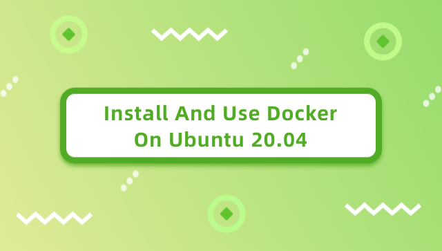 Install And Use Docker On Ubuntu 20.04