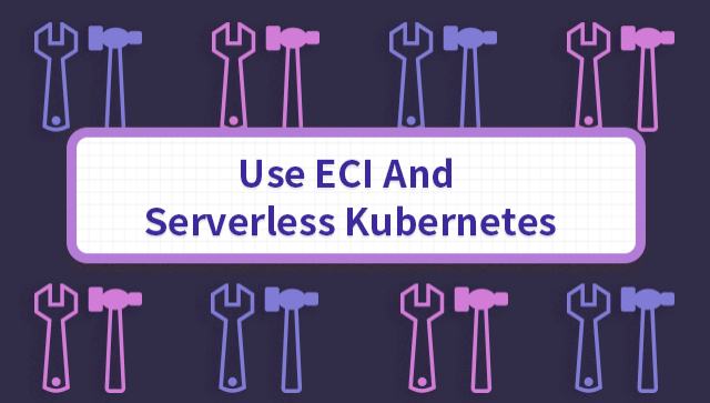 Use ECI And Serverless Kubernetes